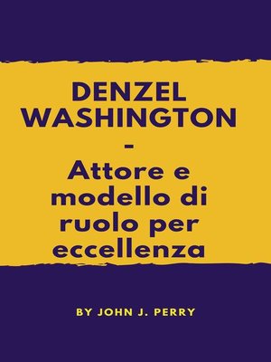 cover image of DENZEL WASHINGTON--Attore e modello di ruolo per eccellenza